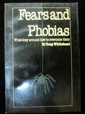 Fears and Phobias by Tony Whitehead