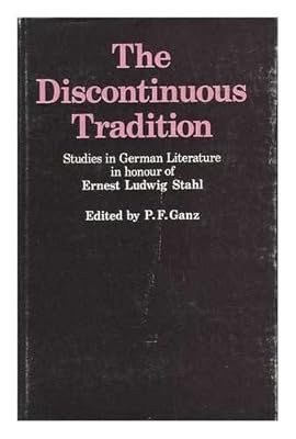 The discontinuous tradition: Studies in German literature in honour of Ernest Ludwig Stahl;