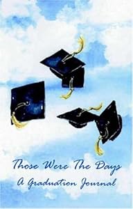 Those Were The Days: A Graduation Journal