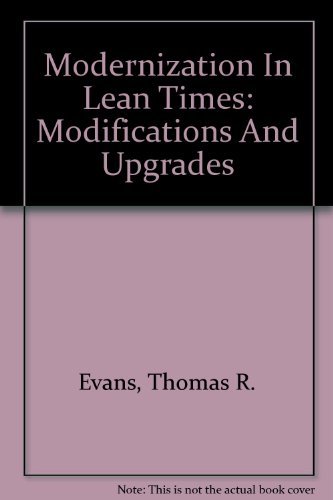 Modernization In Lean Times: Modifications And Upgrades by Thomas R. Evans
