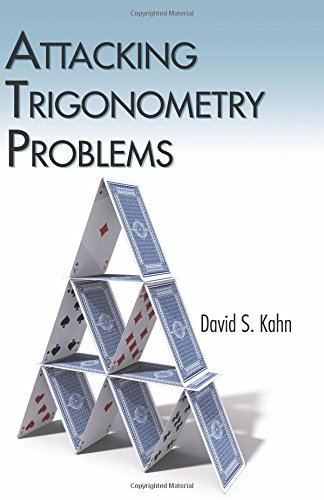 Attacking Trigonometry Problems by David S. Kahn