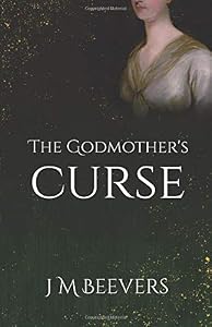 The Godmother's Curse by J M Beevers
