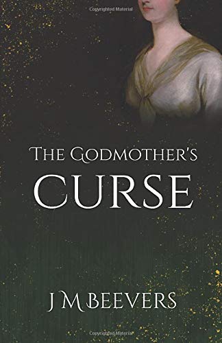 The Godmother's Curse by J M Beevers