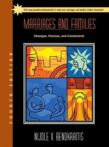 Marriages and Families: Changes, Choices, and Constraints (4th Edition) by Nijole V. Benokraitis