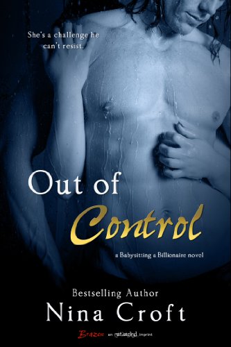 Out of Control (Entangled Brazen) (Babysitting a Billionaire) by Nina Croft