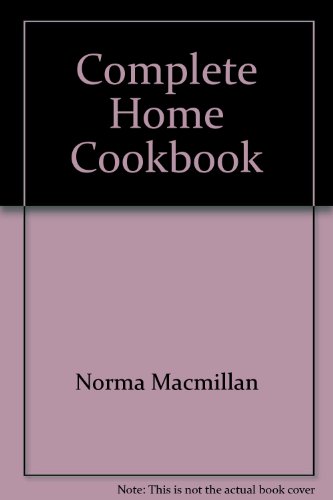Complete Home Cookbook by Norma Macmillan