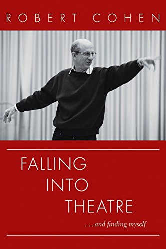 Falling Into Theatre. . .And Finding Myself: A Memoir by Robert Cohen