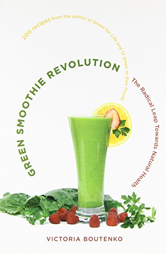 Green Smoothie Revolution: The Radical Leap Towards Natural Health by Victoria Boutenko