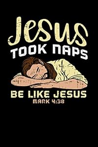 Jesus Took Naps, Be Like Jesus: 120 Pages I 6x9 I College Ruled Linepaper I Funny Christian & Faith Gifts I Grace Apparel