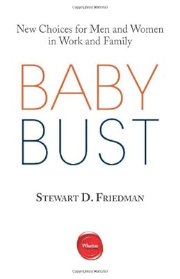 Baby Bust: New Choices for Men and Women in Work and Family