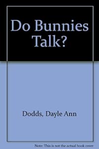 Do Bunnies Talk? by Dayle Ann Dodds