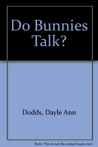 Do Bunnies Talk? by Dayle Ann Dodds