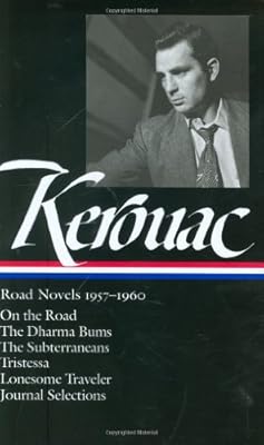 Jack Kerouac: Road Novels 1957-1960: On the Road / The Dharma Bums / The Subterraneans / Tristessa / Lonesome Traveler / Journal Selections (Library of America)