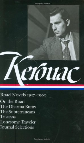 Jack Kerouac: Road Novels 1957-1960: On the Road / The Dharma Bums / The Subterraneans / Tristessa / Lonesome Traveler / Journal Selections (Library of America) by Jack Kerouac