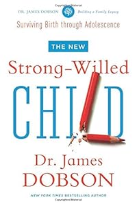 The New Strong-Willed Child by James C. Dobson