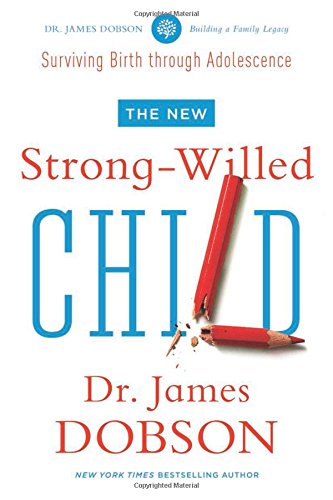 The New Strong-Willed Child by James C. Dobson