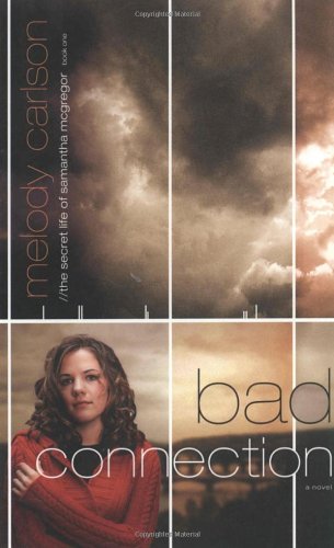 Bad Connection (The Secret Life Samantha McGregor, Book 1) by Melody Carlson
