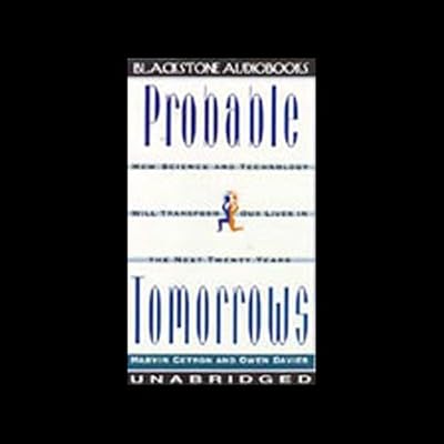Probable Tomorrows: How Science Will Transform Our Lives in the Next Twenty Years