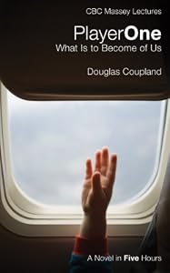 Player One: What Is To Become of Us by Douglas Coupland