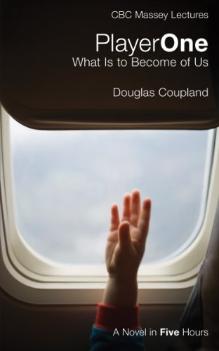 Player One: What Is To Become of Us by Douglas Coupland