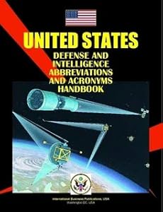 Us Defense And Intelligence Abbreviations And Acronyms Handbook: Business Law Handbook (World Business, Investment and Government Library)