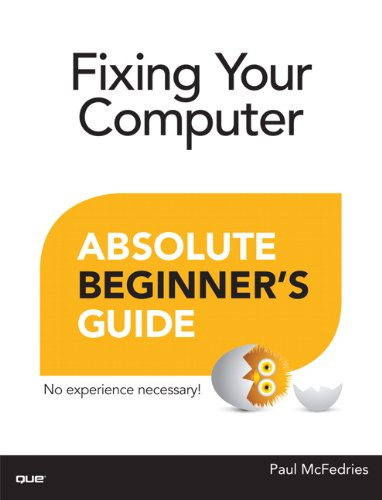 Fixing Your Computer Absolute Beginner's Guide by Paul McFedries