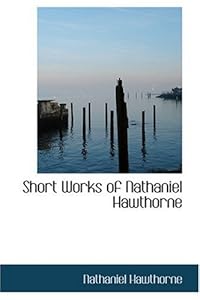 Short Works of Nathaniel Hawthorne