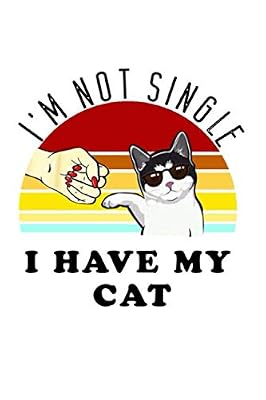 I'M NOT SINGLE I HAVE MY CAT