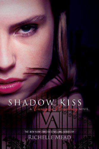 Shadow Kiss: A Vampire Academy Novel: 3 by Richelle Mead