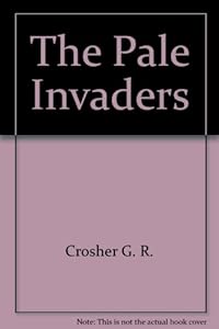 The Pale Invaders by G. R. Crosher