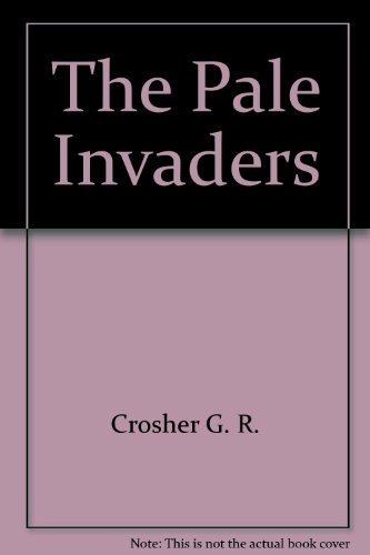 The Pale Invaders by G. R. Crosher