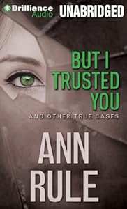 But I Trusted You: And Other True Cases
