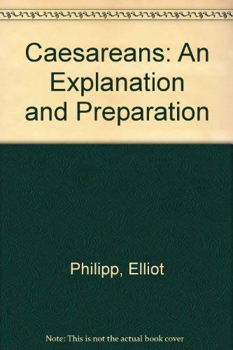 Caesareans: An Explanation and Preparation by Elliot Philipp