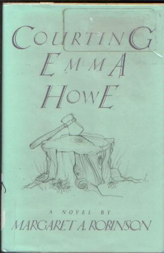 Courting Emma Howe: A Novel by Margaret A. Robinson
