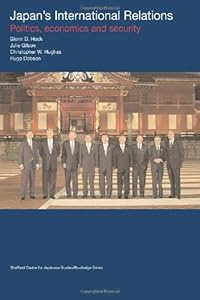 Japan's International Relations: Politics, Economics and Security (Sheffield Centre for Japanese Studies/Routledge Series) by Hugo Dobson