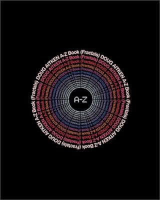 Doug Aitken: A-Z Book (Fractals)