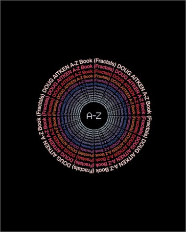 Doug Aitken: A-Z Book (Fractals) by Marion Boulton Stroud