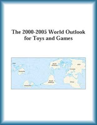 The 2000-2005 World Outlook for Toys and Games