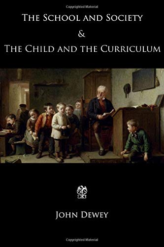 The School and Society & The Child and the Curriculum by John Dewey