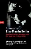 Eine Frau in Berlin: Tagebuch-Aufzeichnungen vom 20. April bis 22. Juni 1945 - Anonyma