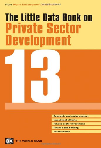 The Little Data Book on Private Sector Development 2013 by World Bank