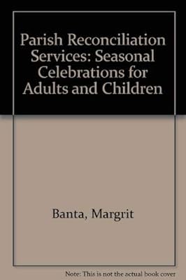 Parish Reconciliation Services: Seasonal Celebrations for Adults &Children