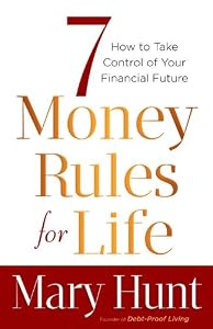 7 Money Rules for Life&reg;: How to Take Control of Your Financial Future