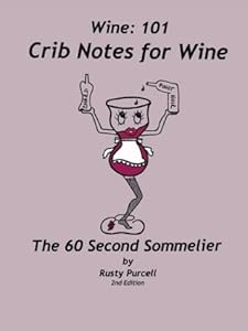 Wine: 101 Crib Notes for Wine: The 60 Second Sommelier by L. Russell Purcell