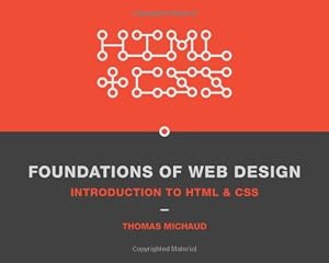 Foundations of Web Design Introduction to Html & Css. by Michaud, Thomas