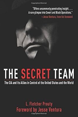 The secret team : the CIA and its allies in control of the United States and the world