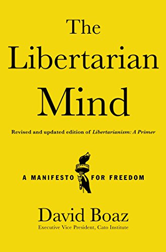 The Libertarian Mind: A Manifesto for Freedom by David Boaz