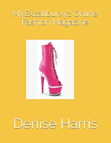 MyExcaliburxyz Online Fashion Magazine by Denise Harris