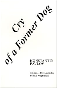 Cry of a Former Dog by Konstantin Pavlov