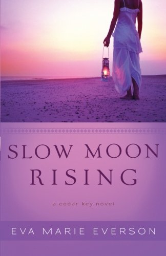 Slow Moon Rising: A Cedar Key Novel by Eva Marie Everson